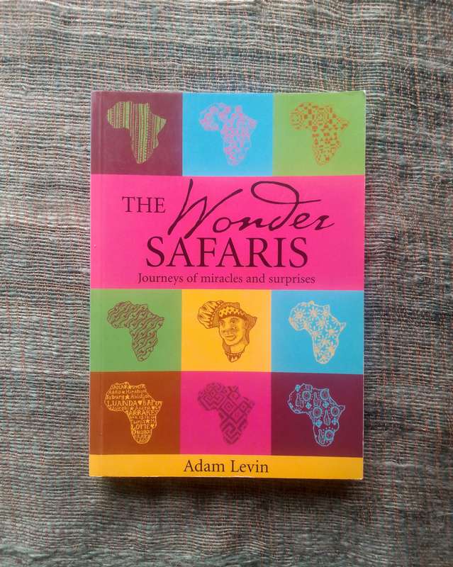 The Wonder Safaris - Journeys of Miracles and Surprises by Adam Levin