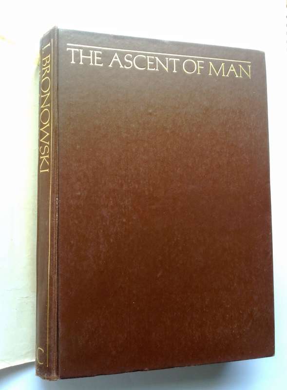The Ascent of Man by J. Bronowski