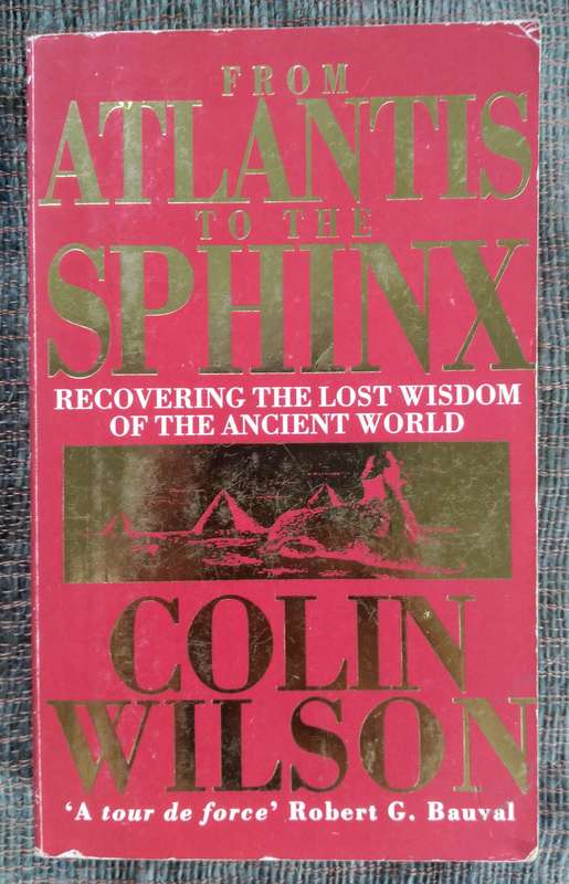 From Atlantis to the Sphinx by Colin Wilson