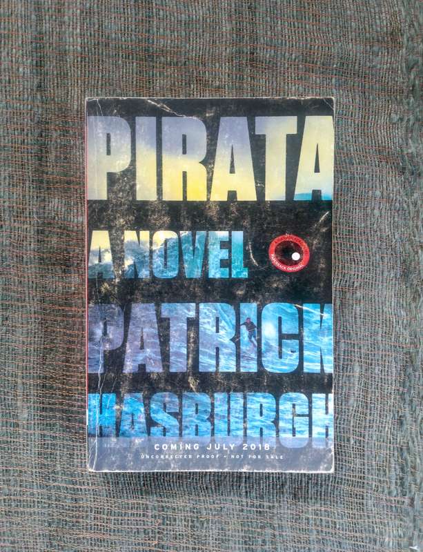 Pirata - A Novel by Patrick Hasburgh (Uncorrected proof copy)