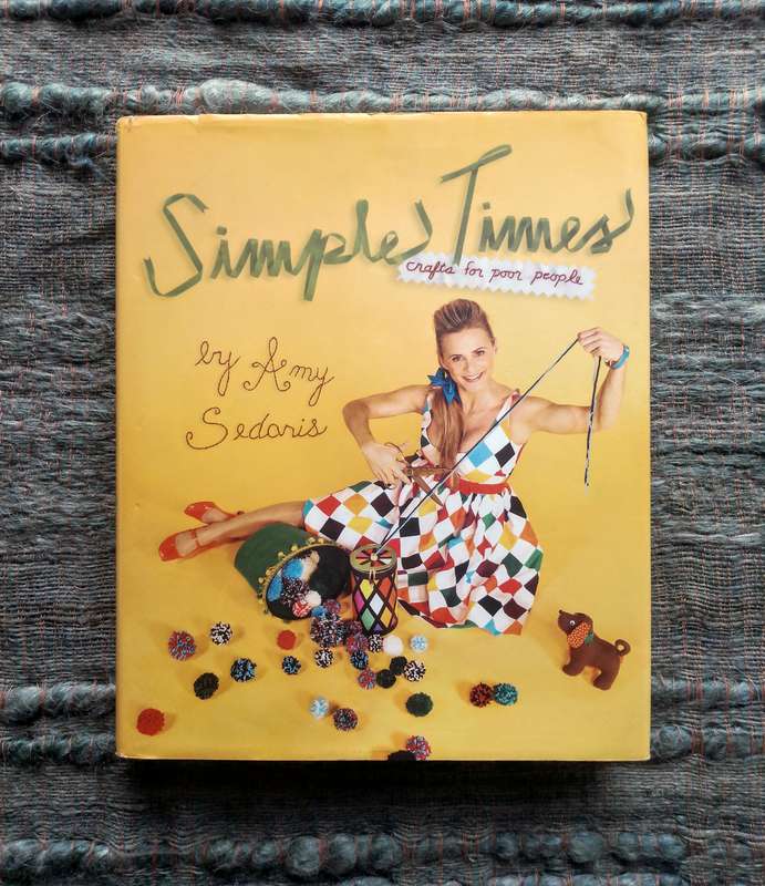 Simple Times - Crafts for Poor People by Amy Sedaris