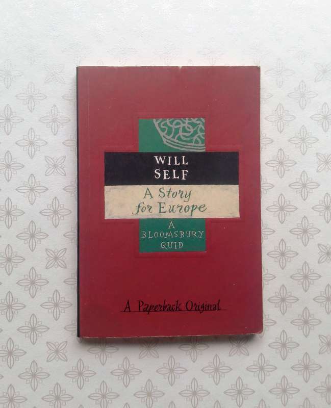 A Story for Europe by Will Self (A Bloomsbury Quid)