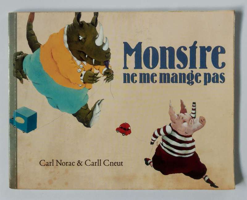 Monstre ne me mange pas - Carl Norac & Call Cneut