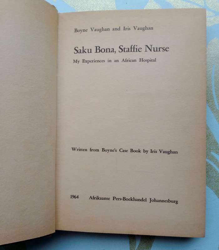 Saku Bona, Staffie Nurse - My Experiences in an African Hospital by Boyne and Iris Vaughan