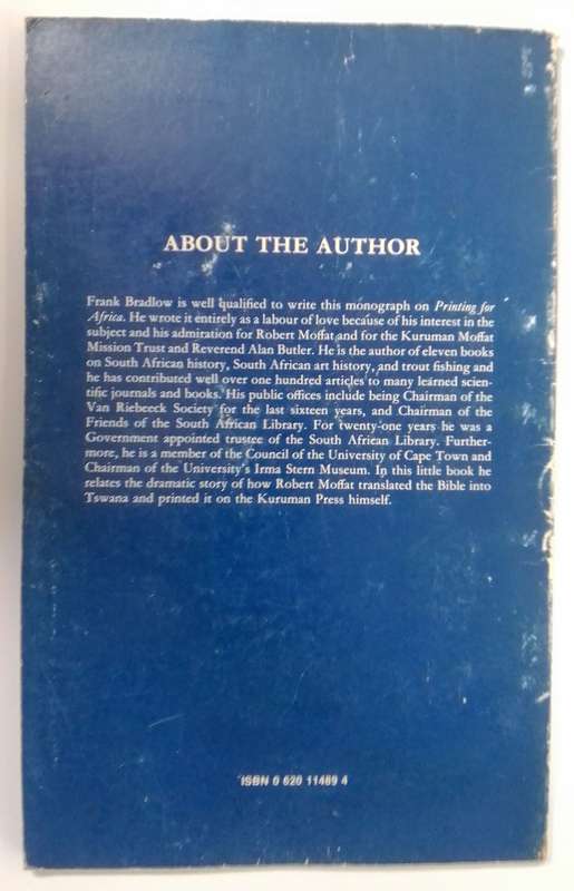 Printing for Africa - The Story of Robert Moffat and the Kuruman Press by FR Bradlow
