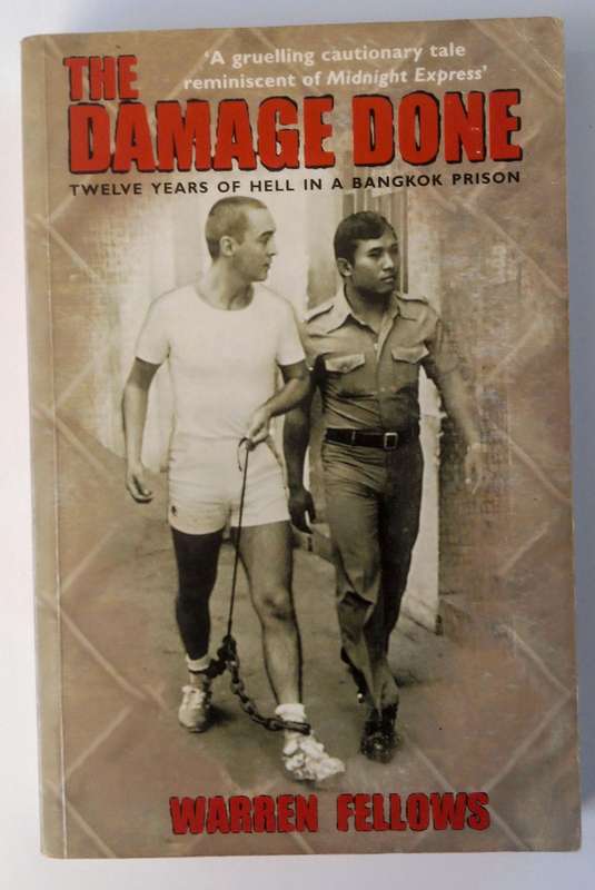 The Damage Done - Twelve Years of Hell in a Bangkok Prison by Warren Fellows