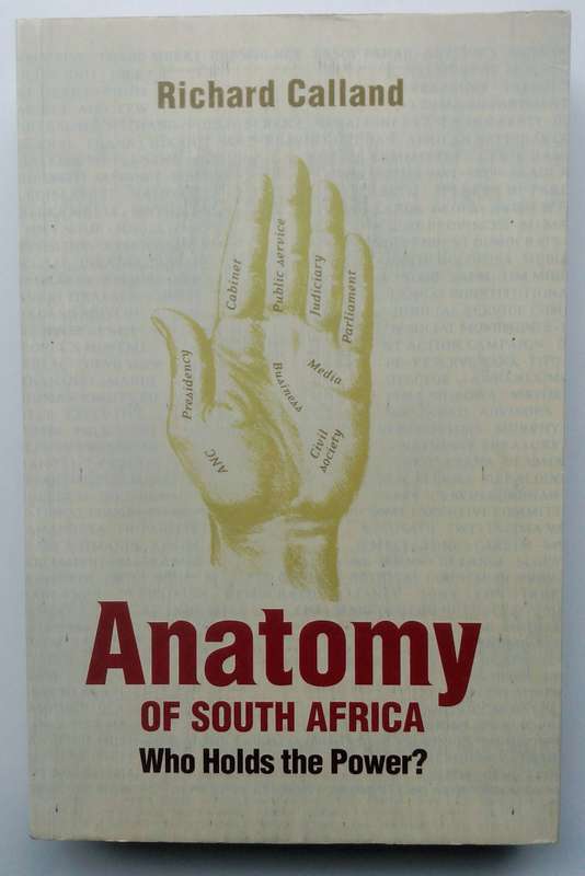 Anatomy of South Africa - Who Holds the Power by Richard Calland