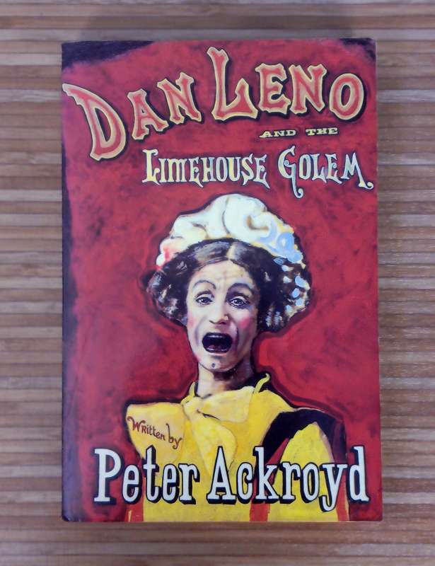 Dan Leno and the Limehouse Golem by Peter Ackroyd