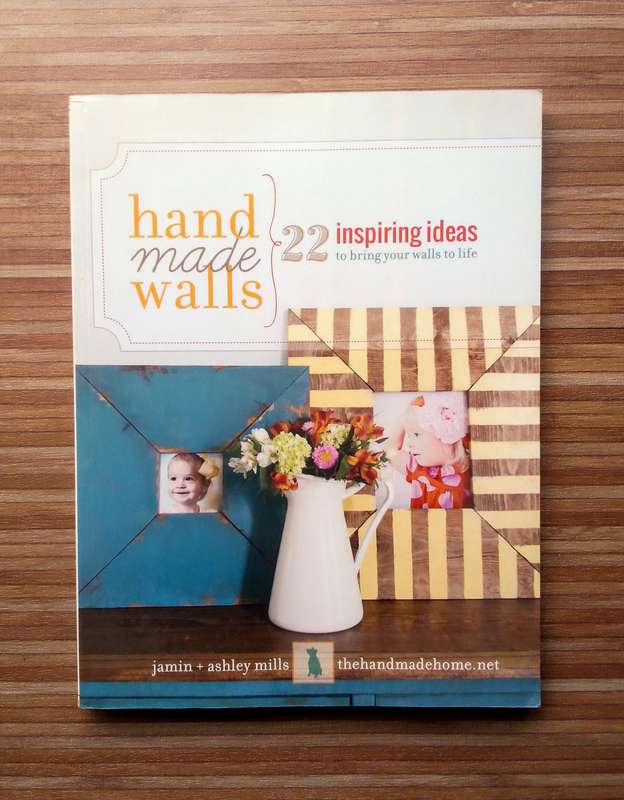 Hand Made Walls - 22 Inspiring Ideas to Bring Your Walls to Life by Jamin + Ashley Mills