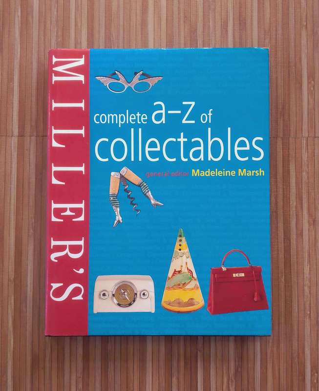 Miller's Complete A - Z of Collectibles (2004) edited by Madeleine Marsh