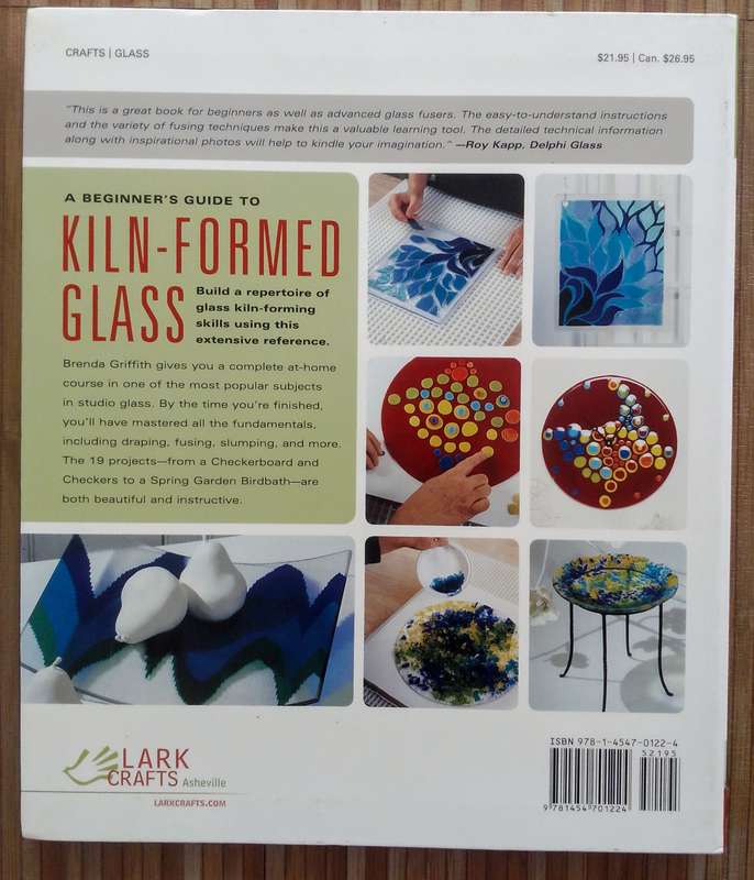 A Beginner's Guide to Kiln-Formed Glass by Brenda Griffith