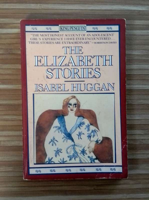 The Elizabeth Stories by Isabel Huggan