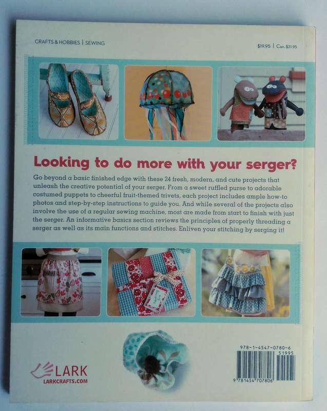 Serge It! 24 Fun and Fresh Projects to Sew with Your Serger (overlocker)