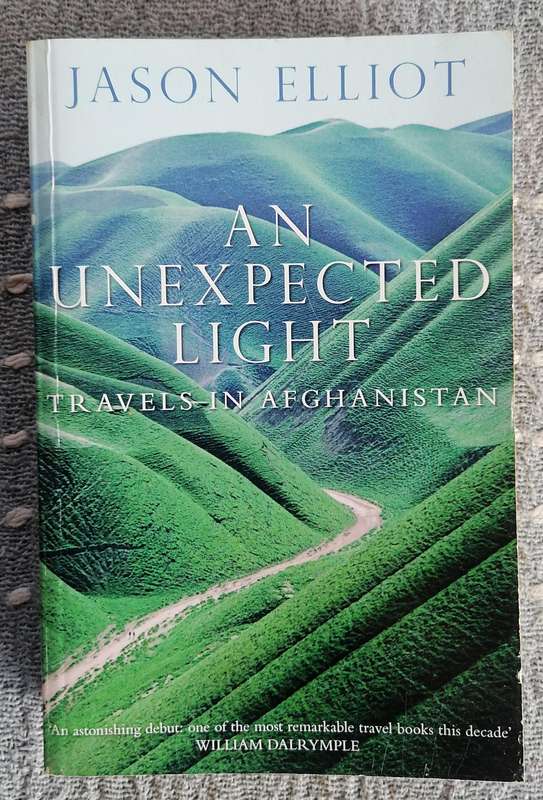 An Unexpected Light - Travels in Afghanistan by Jason Elliot