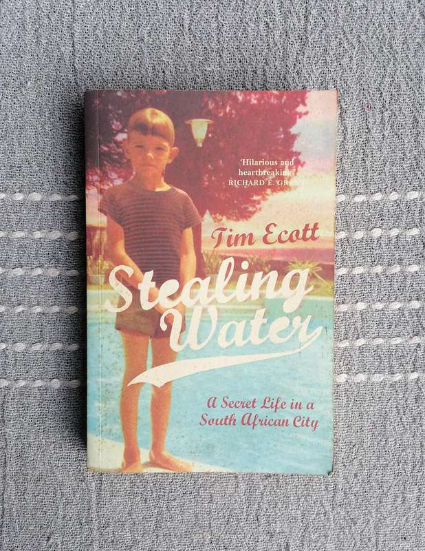 Stealing Water - A Secret Life in a South African City by Tim Ecott