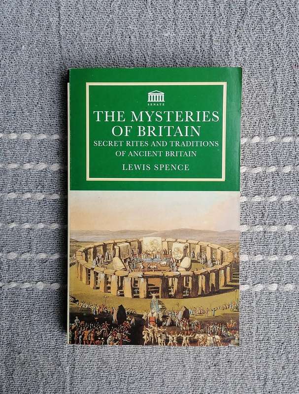The Mysteries of Britain - Secret Rites and Traditions of Ancient Britain by Lewis Spence