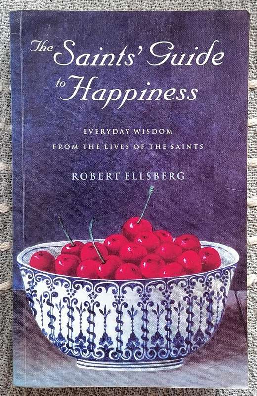 The Saints Guide to Happiness by Robert Ellsberg