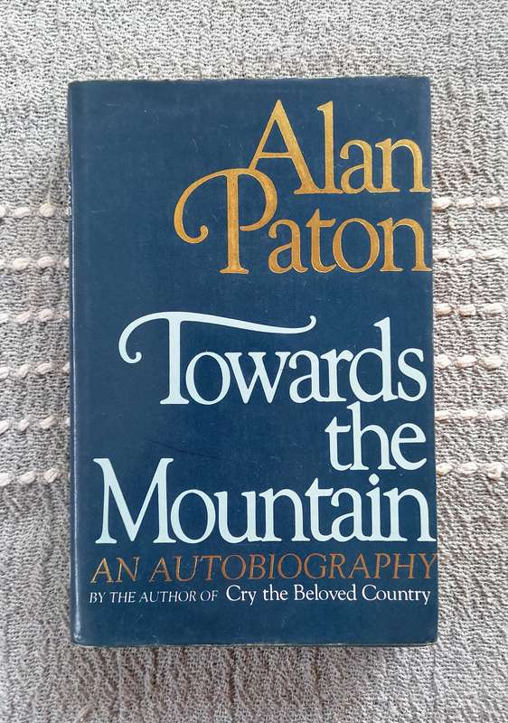 Towards the Mountain - A Autobiography by Alan Paton