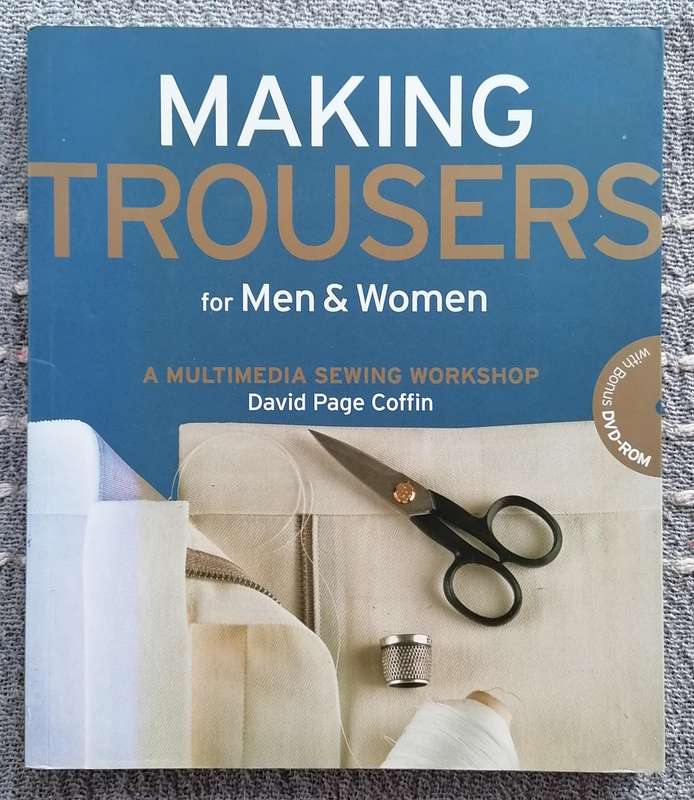 Making Trousers for Men and Women - A Multimedia Sewing Workshop by David Page Coffin