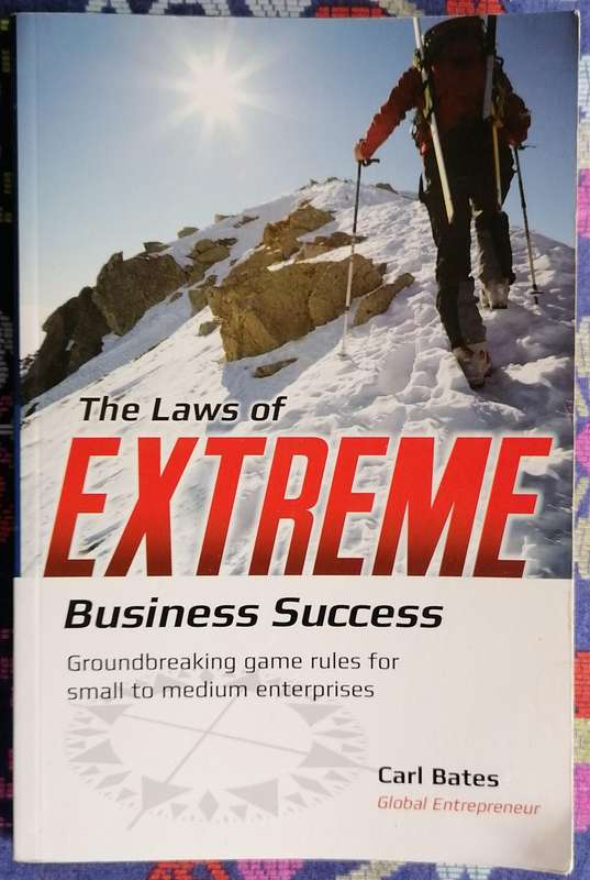 The Laws of Extreme Business Success by Carl Bates