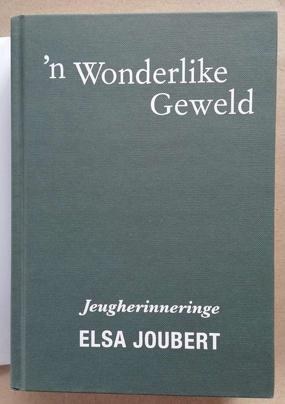 'n Wonderlike Geweld - Jeugherinneringe - Elsa Joubert