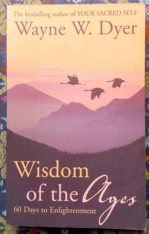 Wisdom of the Ages - 60 Days to Enlightenment by Wayne W. Dyer