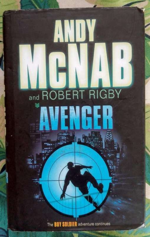 Avenger (A Boy Soldier Adventure) by Andy McNab and Robert Rigby