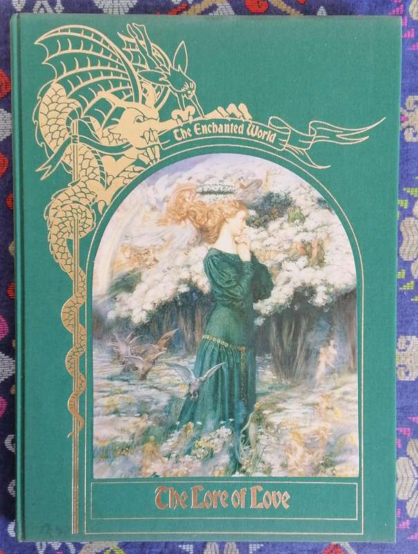 The Lore of Love (The Enchanted World - Time-Life Books)