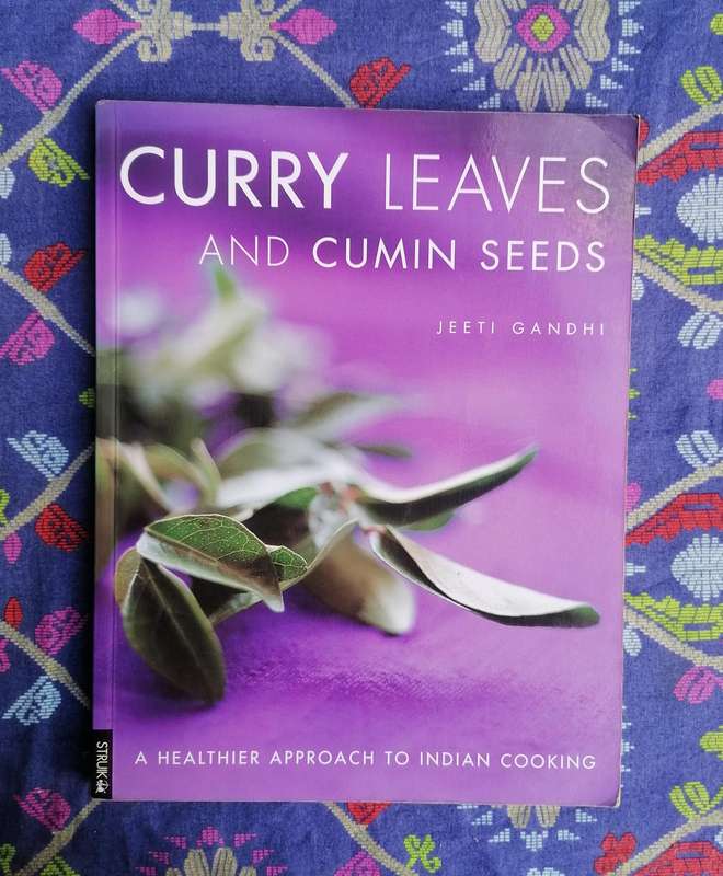 Curry Leaves and Cumin Seeds - A Healthier Approach to Indian Food by Jeeti Gandhi
