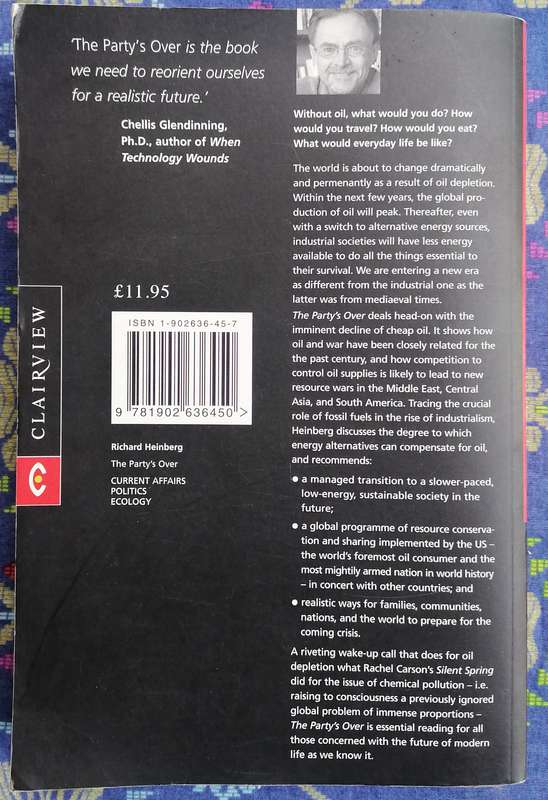 The Party's Over - Oil, War and the Fate of Industrial Societies by Richard Weinberg