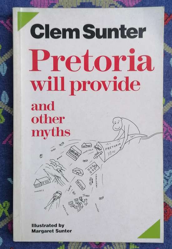 Pretoria Will Provide and Other Myths by Clem Sunter