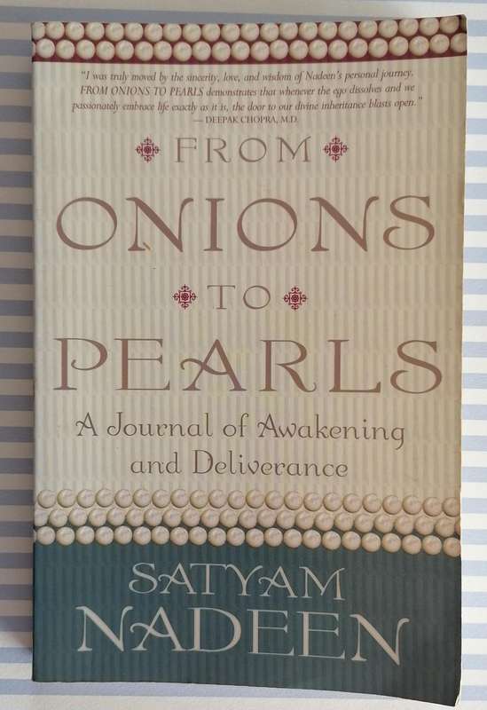 From Onions to Pearls - A Journal of Awakening and Deliverance by Satyam Nadeen