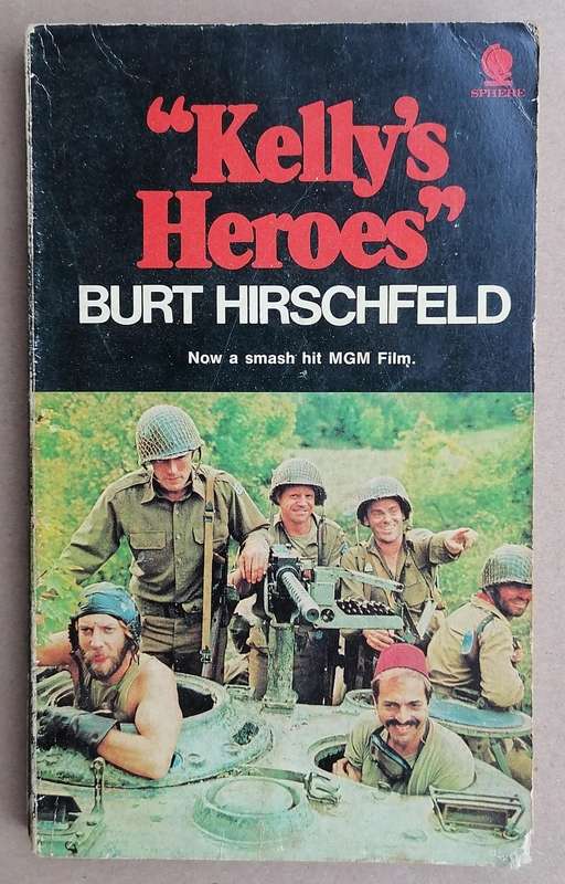 Kelly's Heroes by Burt Hirschfeld