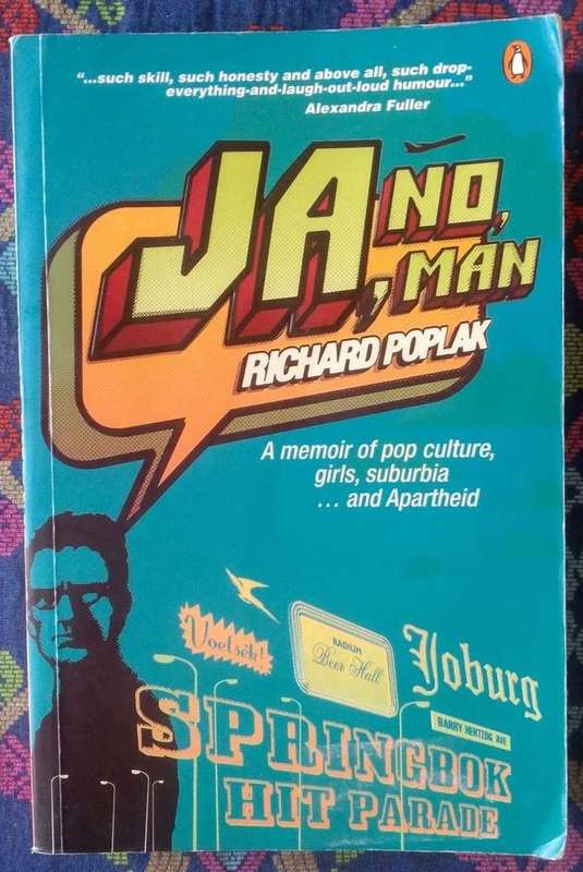 Ja, No, Man - A Memoir of Pop Culture, Girls, Suburbia...and Apartheid by Richard Poplak