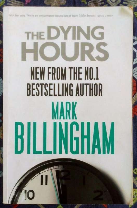 The Dying Hours by Mark Billingham (proof copy)