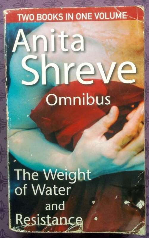 Anita Shreve Omnibus - The Weight if Water / Resistance
