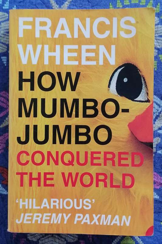 How Mumbo-jumbo Conquered the World by Francis Wheen