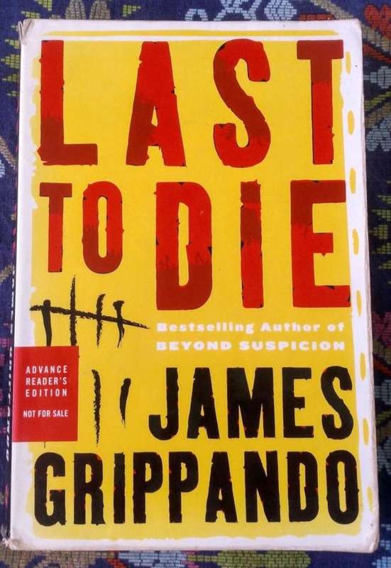Last to Die by James Grippando (Advance Reader's Edition)