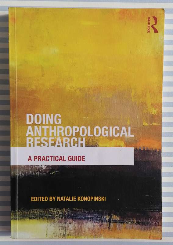 Doing Anthropological Research - A Practical Guide edited by Natalie Konopinski