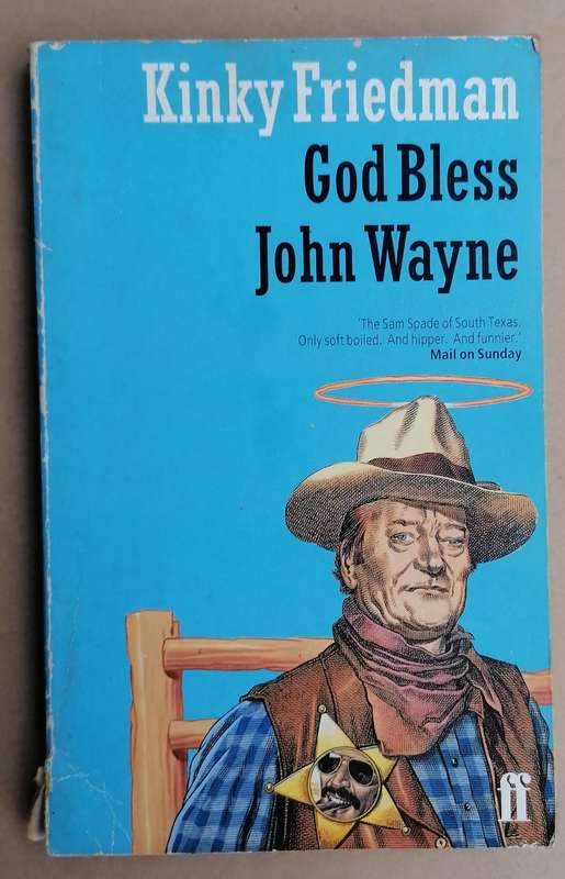 God Bless John Wayne by Kinky Friedman