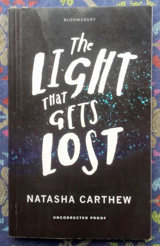 The Light That Gets Lost by Natasha Carthew (Uncorrected proof copy)