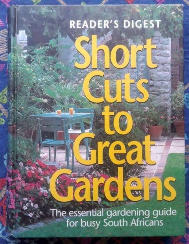 Reader's Digest Short Cuts to Great Gardens - The Essential Gardening Guide for Busy South Africans