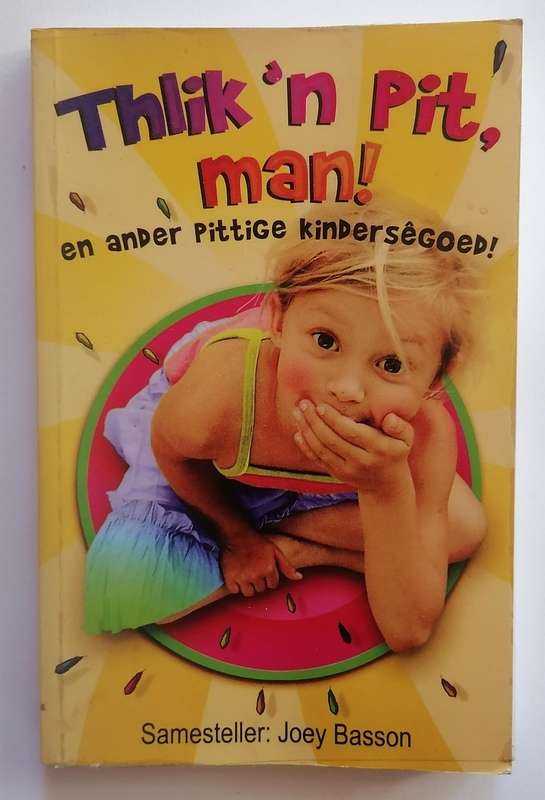 Thlik 'n Pit en Ander Pittige Kindersegoed! - Saamgestel deur Joey Basson