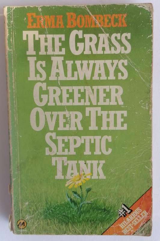 The Grass is Always Greener Over the Septic Tank by Erma Bombeck