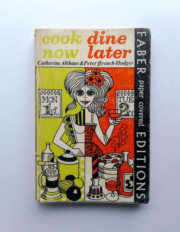 Cook Now Dine Later by Catherine Althaus & Peter ffrench-Hodges