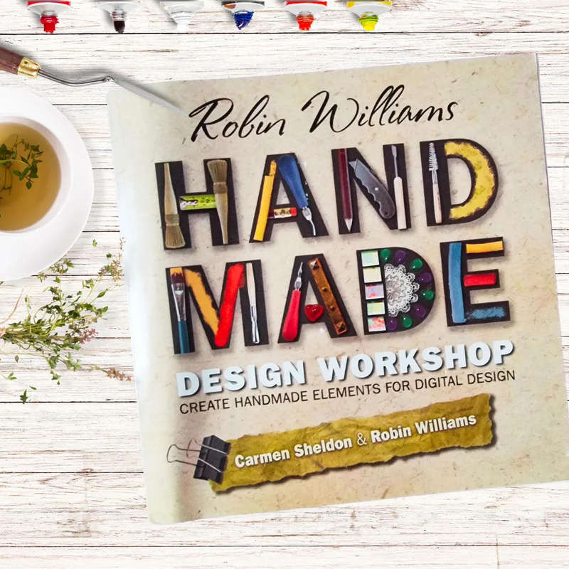 Robin Williams Handmade Design Workshop: Create Handmade Elements for Digital Designs