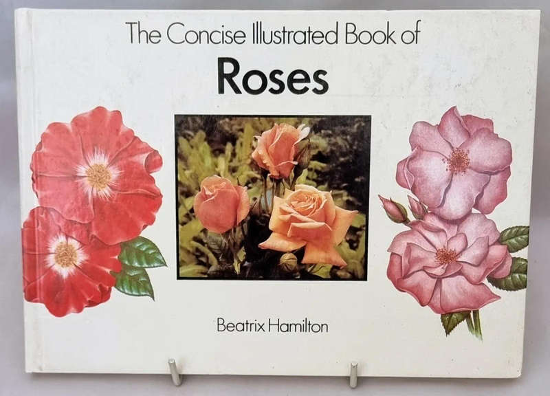 The Concise Illustrated Book of Roses Hardcover  by Beatrice Hamilton (Author)