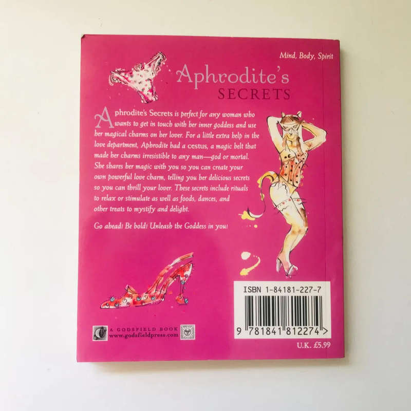 Aphrodite's Secrets: Dressing Up for Getting Down and Other Ways to Unleash Your Inner Goddess