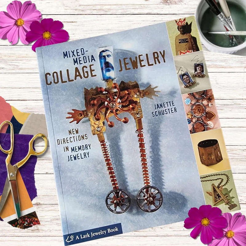 Mixed-Media Collage Jewelry: New Directions in Memory Jewelry by Janette Schuster