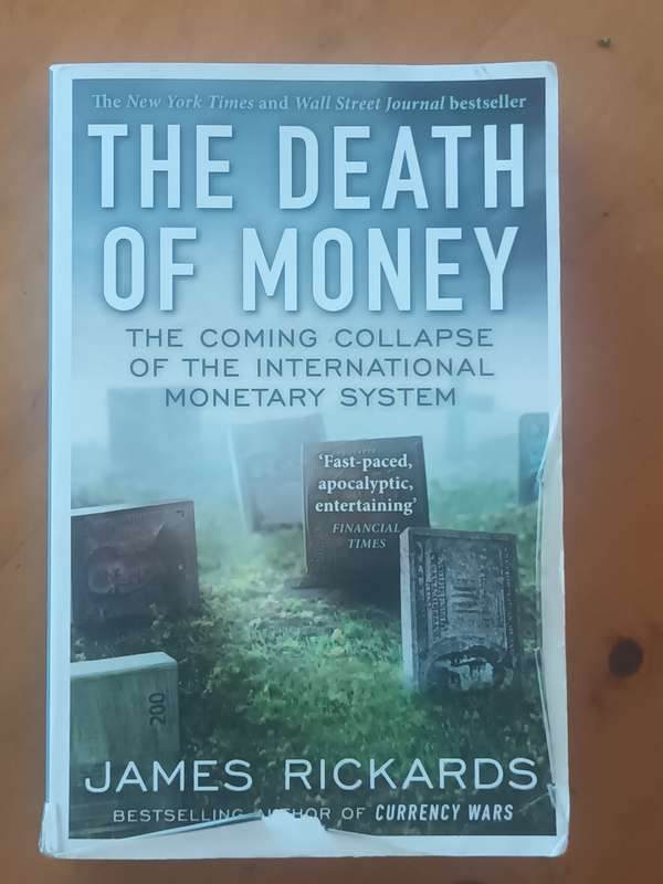 The Death of Money: The Coming Collapse of the International Monetary System James Rickards